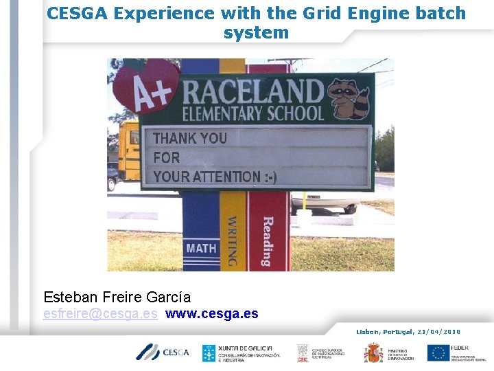 CESGA Experience with the Grid Engine batch system � Esteban Freire García esfreire@cesga. es