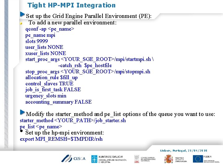 Tight HP-MPI Integration Set up the Grid Engine Parallel Environment (PE): To add a