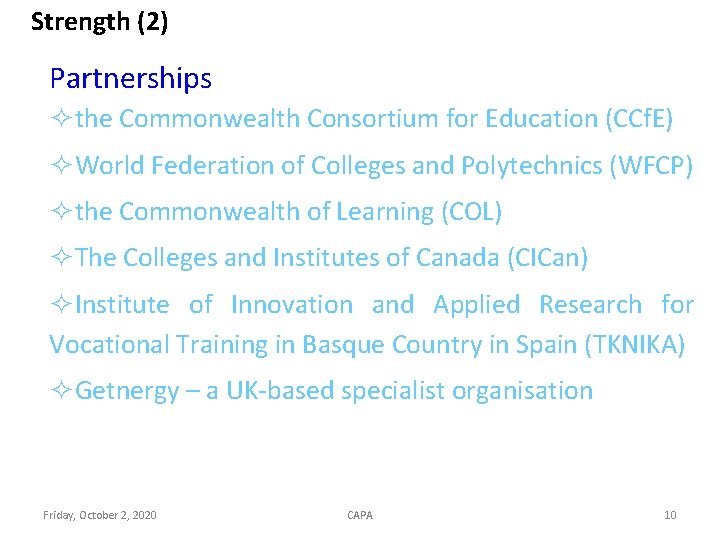 Strength (2) Partnerships ²the Commonwealth Consortium for Education (CCf. E) ²World Federation of Colleges