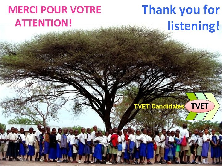 Thank you for listening! MERCI POUR VOTRE ATTENTION! TVET Candidates Friday, October 2, 2020