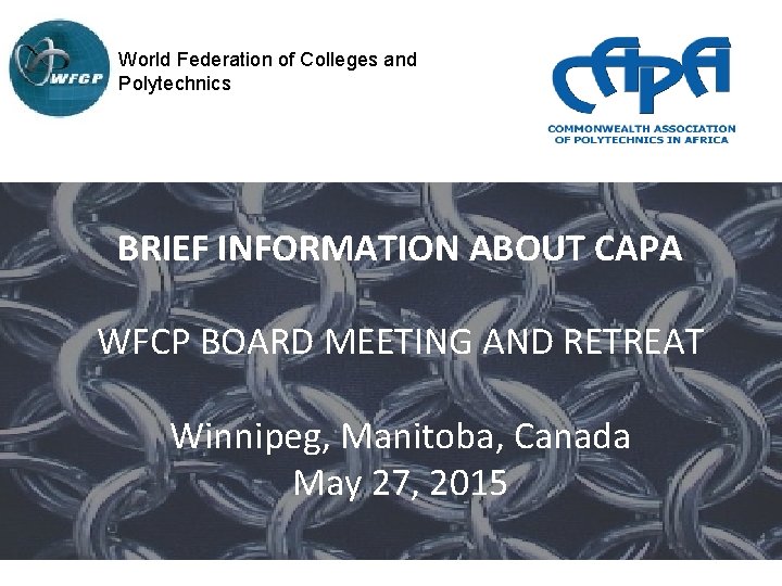 World Federation of Colleges and Polytechnics BRIEF INFORMATION ABOUT CAPA WFCP BOARD MEETING AND