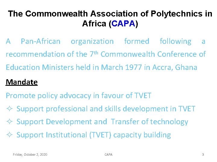 The Commonwealth Association of Polytechnics in Africa (CAPA) A Pan-African organization formed following a