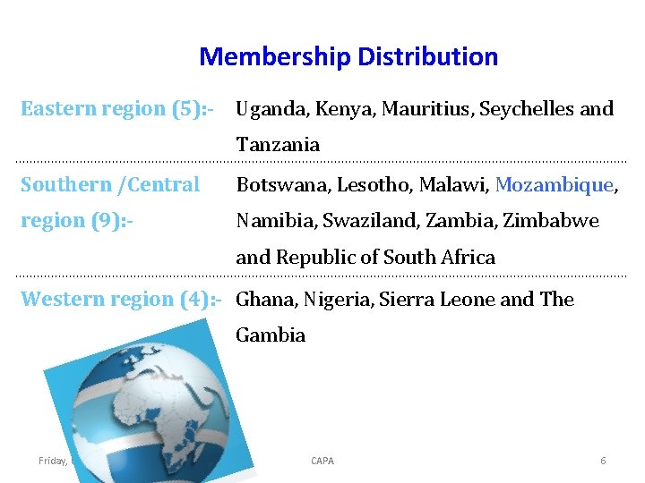 Membership Distribution Eastern region (5): - Uganda, Kenya, Mauritius, Seychelles and Tanzania Southern /Central