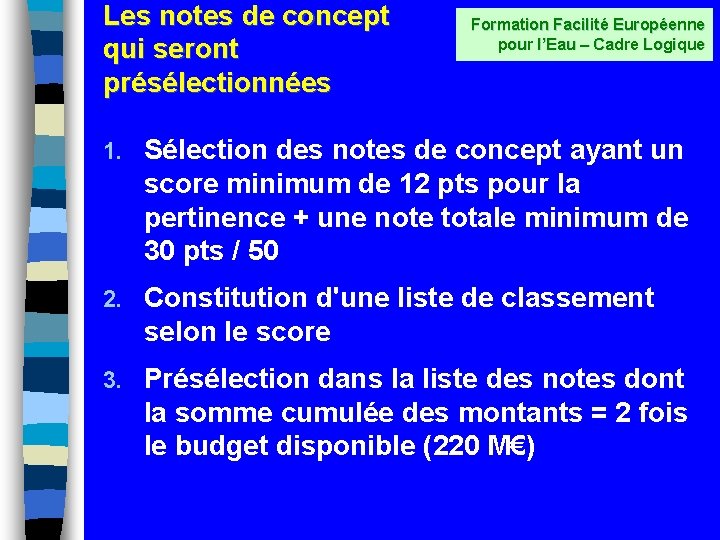 Les notes de concept qui seront présélectionnées Formation Facilité Européenne pour l’Eau – Cadre