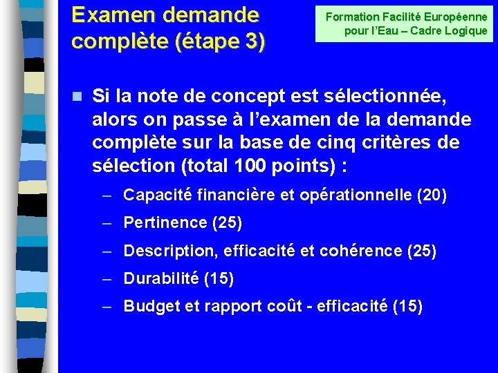 Examen demande complète (étape 3) n Formation Facilité Européenne pour l’Eau – Cadre Logique