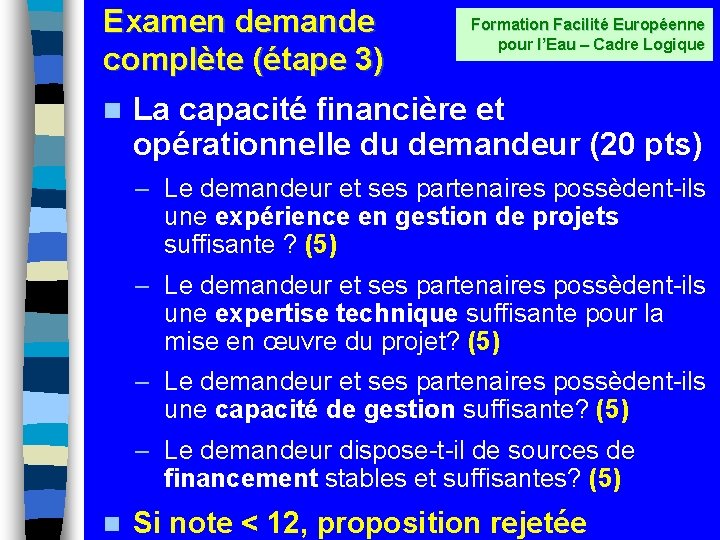 Examen demande complète (étape 3) n Formation Facilité Européenne pour l’Eau – Cadre Logique