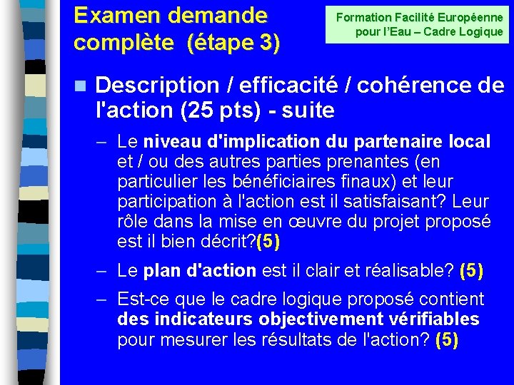 Examen demande complète (étape 3) n Formation Facilité Européenne pour l’Eau – Cadre Logique