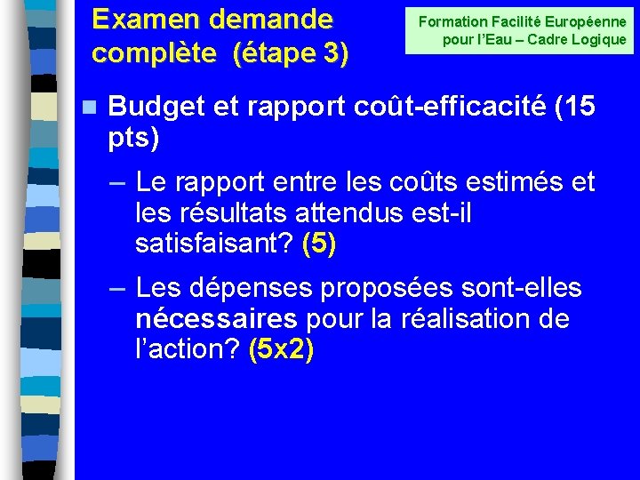 Examen demande complète (étape 3) n Formation Facilité Européenne pour l’Eau – Cadre Logique