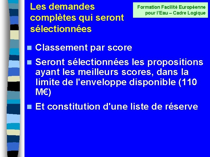 Les demandes complètes qui seront sélectionnées Formation Facilité Européenne pour l’Eau – Cadre Logique