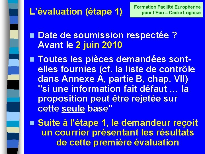 L’évaluation (étape 1) Formation Facilité Européenne pour l’Eau – Cadre Logique n Date de