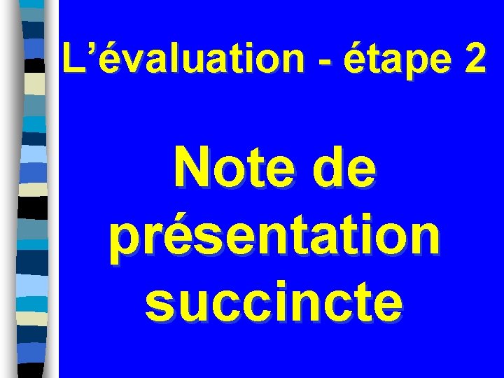 L’évaluation - étape 2 Note de présentation succincte 