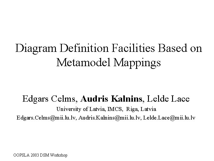 Diagram Definition Facilities Based on Metamodel Mappings Edgars Celms, Audris Kalnins, Lelde Lace University