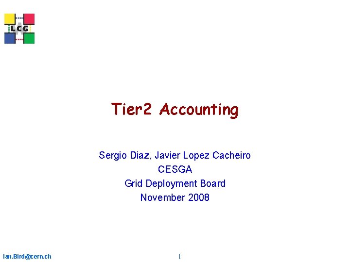 Tier 2 Accounting Sergio Diaz, Javier Lopez Cacheiro CESGA Grid Deployment Board November 2008