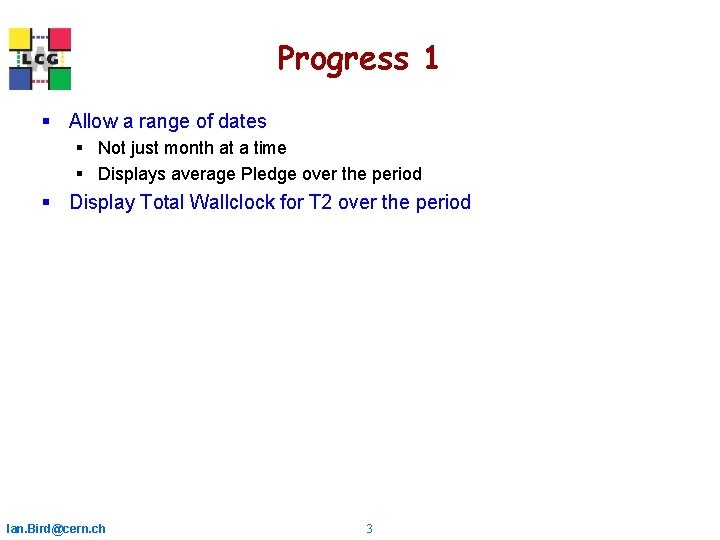 Progress 1 § Allow a range of dates § Not just month at a