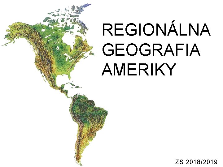 REGIONÁLNA GEOGRAFIA AMERIKY ZS 2018/2019 