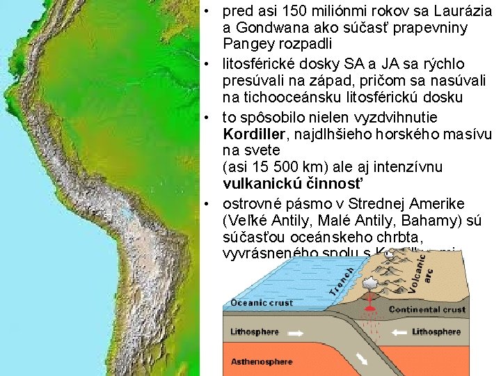  • pred asi 150 miliónmi rokov sa Laurázia a Gondwana ako súčasť prapevniny