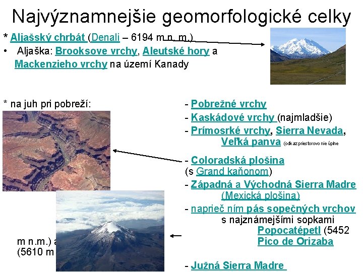 Najvýznamnejšie geomorfologické celky * Aljašský chrbát (Denali – 6194 m n. m. ) •