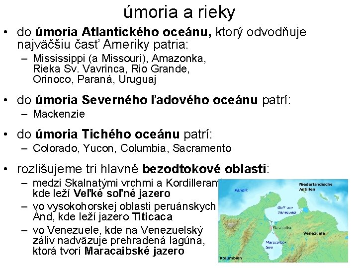 úmoria a rieky • do úmoria Atlantického oceánu, ktorý odvodňuje najväčšiu časť Ameriky patria: úmoria a rieky • do úmoria Atlantického oceánu, ktorý odvodňuje najväčšiu časť Ameriky patria: