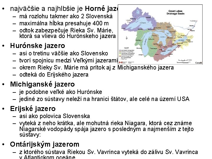  • najväčšie a najhlbšie je Horné jazero – má rozlohu takmer ako 2