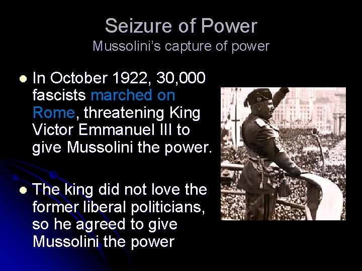 Seizure of Power Mussolini’s capture of power In October 1922, 30, 000 fascists marched