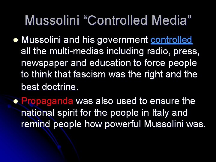 Mussolini “Controlled Media” Mussolini and his government controlled all the multi-medias including radio, press,