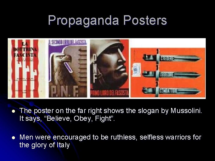 Propaganda Posters The poster on the far right shows the slogan by Mussolini. It