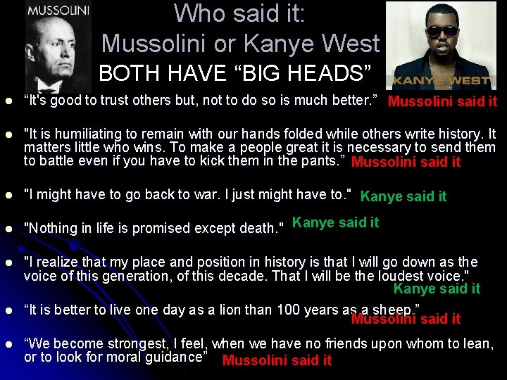 Who said it: Mussolini or Kanye West BOTH HAVE “BIG HEADS” “It's good to
