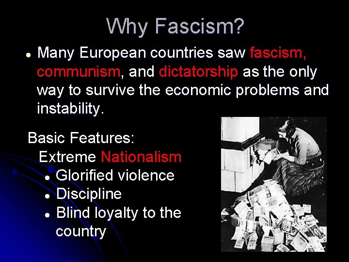 Why Fascism? Many European countries saw fascism, communism, and dictatorship as the only way