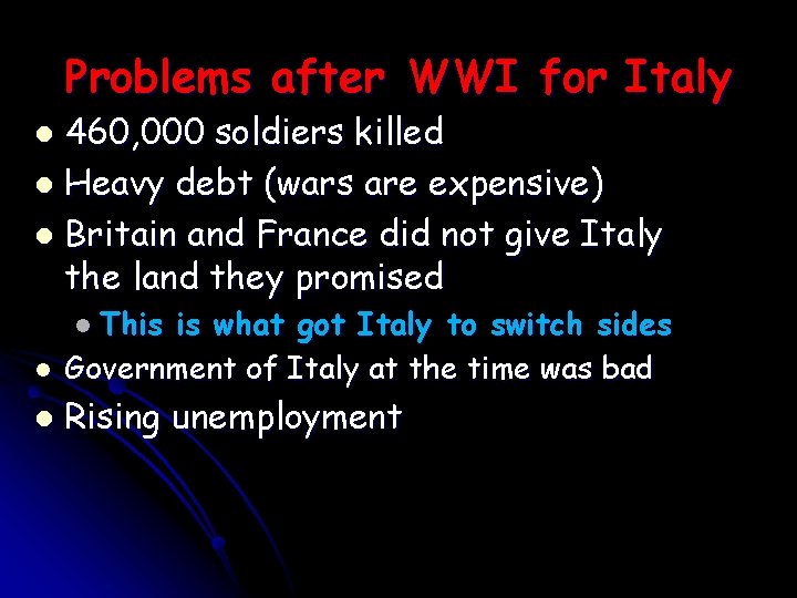 Problems after WWI for Italy 460, 000 soldiers killed Heavy debt (wars are expensive)