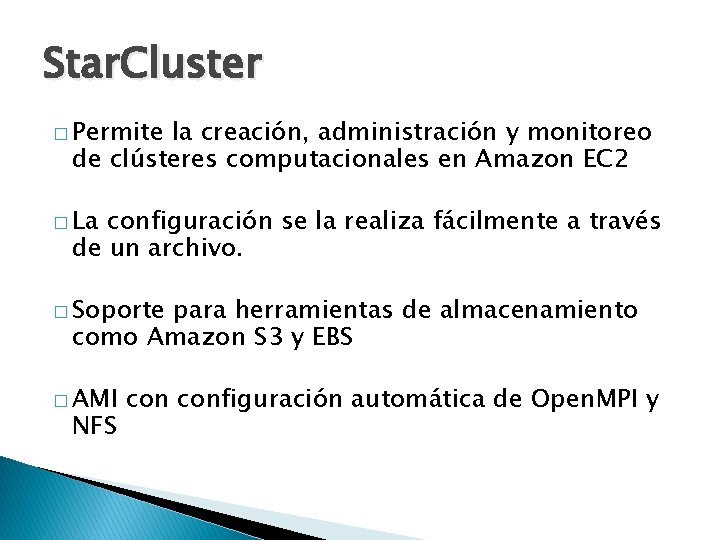 Star. Cluster � Permite la creación, administración y monitoreo de clústeres computacionales en Amazon