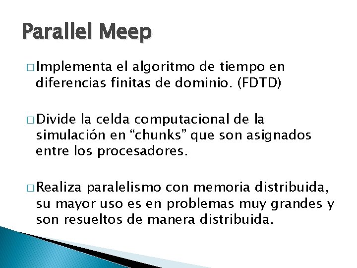 Parallel Meep � Implementa el algoritmo de tiempo en diferencias finitas de dominio. (FDTD)