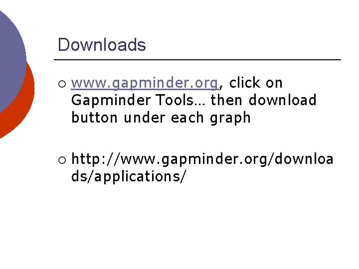Downloads ¡ ¡ www. gapminder. org, click on Gapminder Tools… then download button under