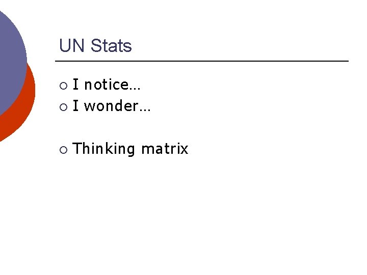 UN Stats I notice… ¡ I wonder… ¡ ¡ Thinking matrix 