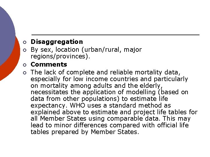 ¡ ¡ Disaggregation By sex, location (urban/rural, major regions/provinces). Comments The lack of complete