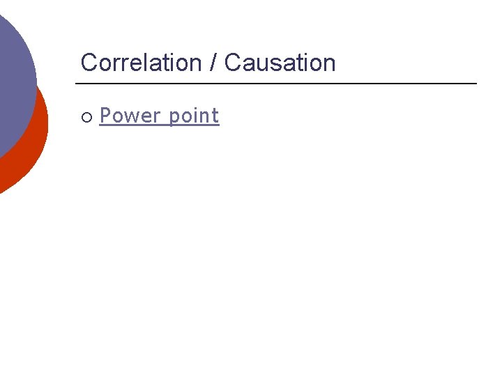 Correlation / Causation ¡ Power point 