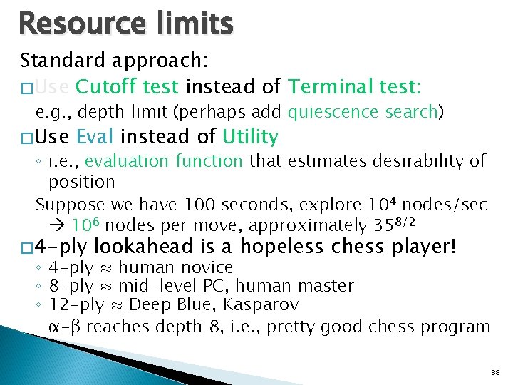 Resource limits Standard approach: �Use Cutoff test instead of Terminal test: e. g. ,