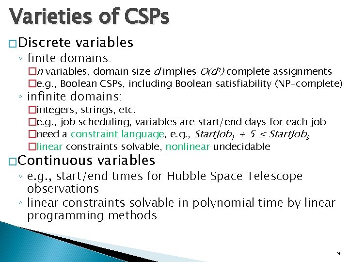 Varieties of CSPs �Discrete variables ◦ finite domains: �n variables, domain size d implies
