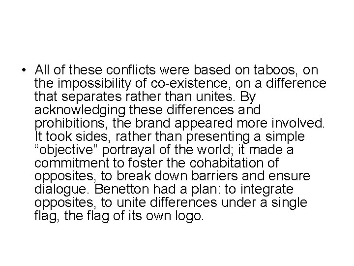  • All of these conflicts were based on taboos, on the impossibility of