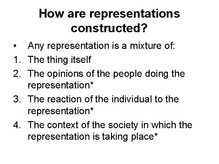 How are representations constructed? • Any representation is a mixture of: 1. The thing