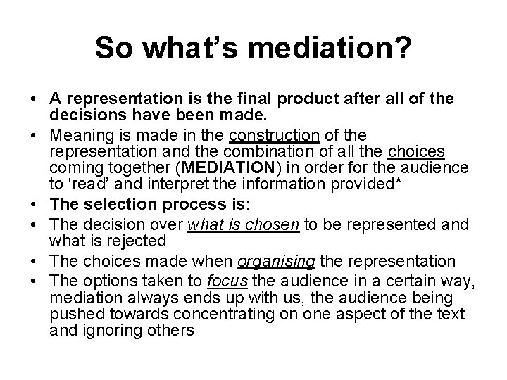 So what’s mediation? • A representation is the final product after all of the