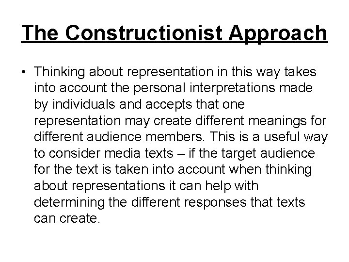 The Constructionist Approach • Thinking about representation in this way takes into account the