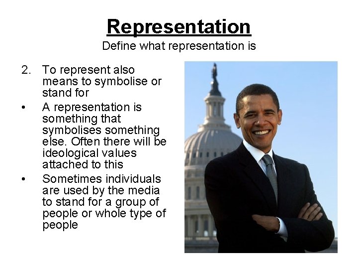 Representation Define what representation is 2. To represent also means to symbolise or stand