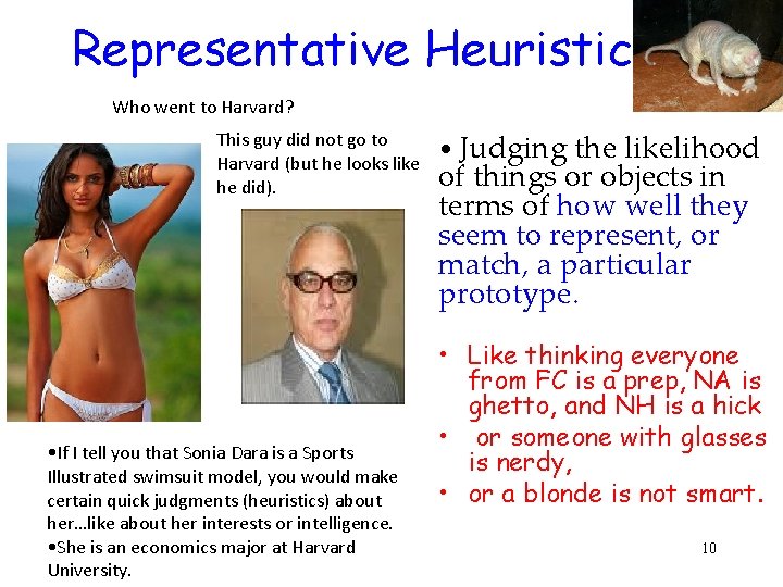Representative Heuristic Who went to Harvard? This guy did not go to Harvard (but