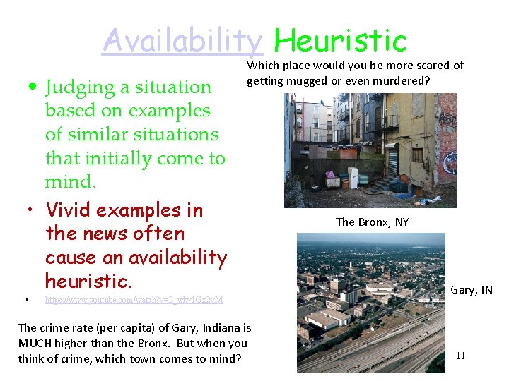 Availability Heuristic • Judging a situation based on examples of similar situations that initially