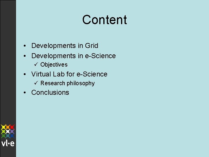 Content • Developments in Grid • Developments in e-Science ü Objectives • Virtual Lab