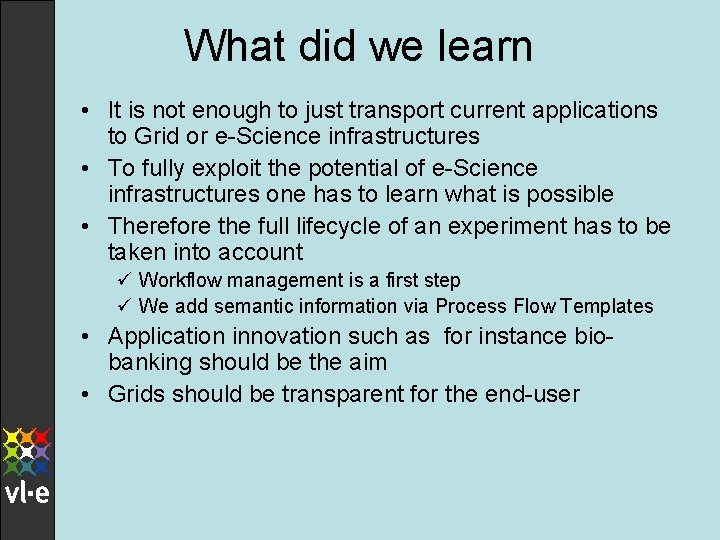 What did we learn • It is not enough to just transport current applications