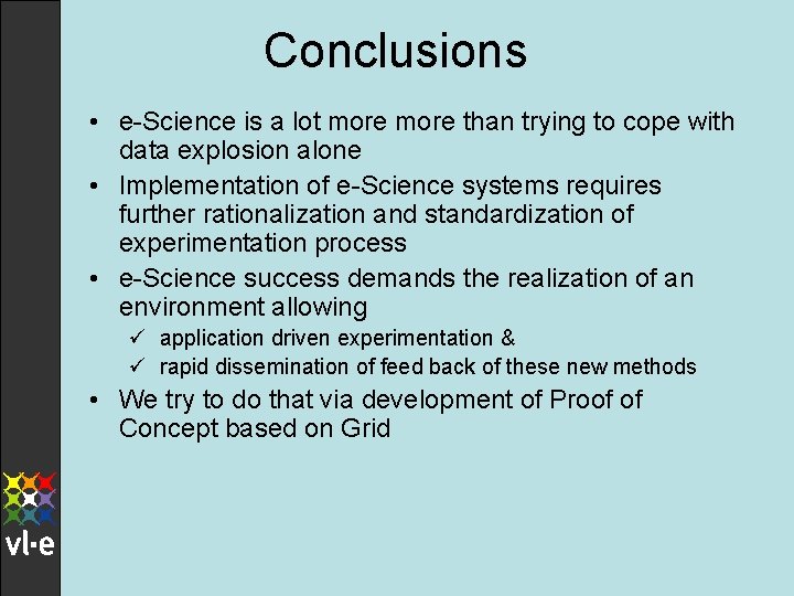 Conclusions • e-Science is a lot more than trying to cope with data explosion