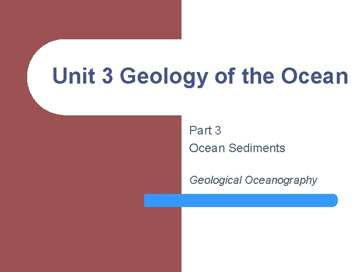 Unit 3 Geology of the Ocean Part 3 Ocean Sediments Geological Oceanography 
