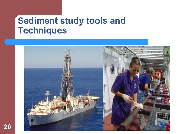 Sediment study tools and Techniques 20 