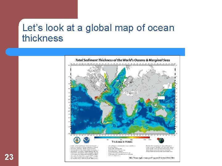 Let’s look at a global map of ocean thickness 23 